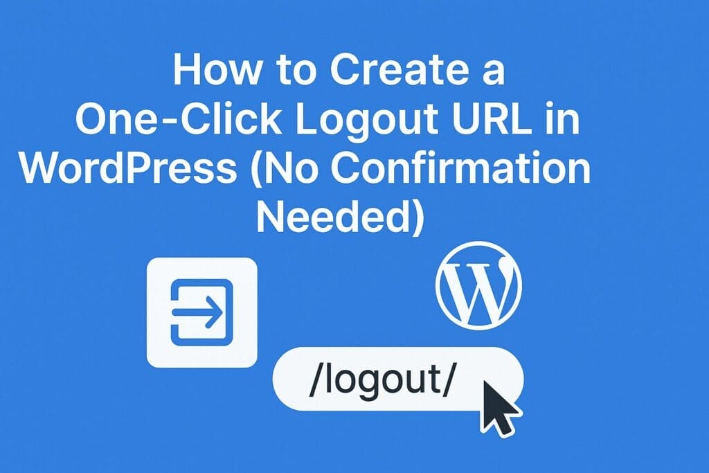 Blue background with white text: "How to Create a One-Click Logout URL in WordPress (No Confirmation Needed)." Features logout icon, WordPress logo, and "/logout/" URL with a cursor pointing at it.